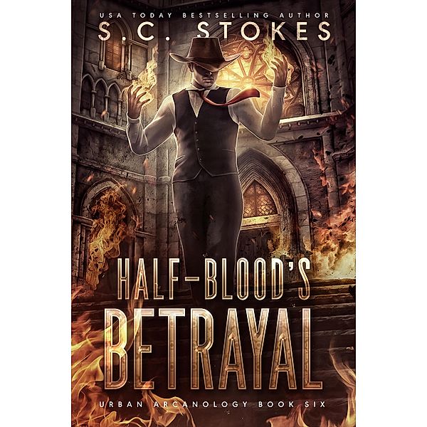 Halfblood's Betrayal (Urban Arcanology, #6) / Urban Arcanology, S. C. Stokes