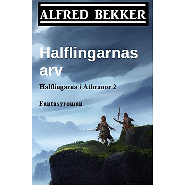 Halflingarnas arv (Halflingarna i Athranor 2)  Fantasyroman, Alfred Bekker