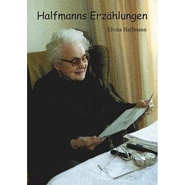 Halfmanns Erzählungen, Elvira Halfmann