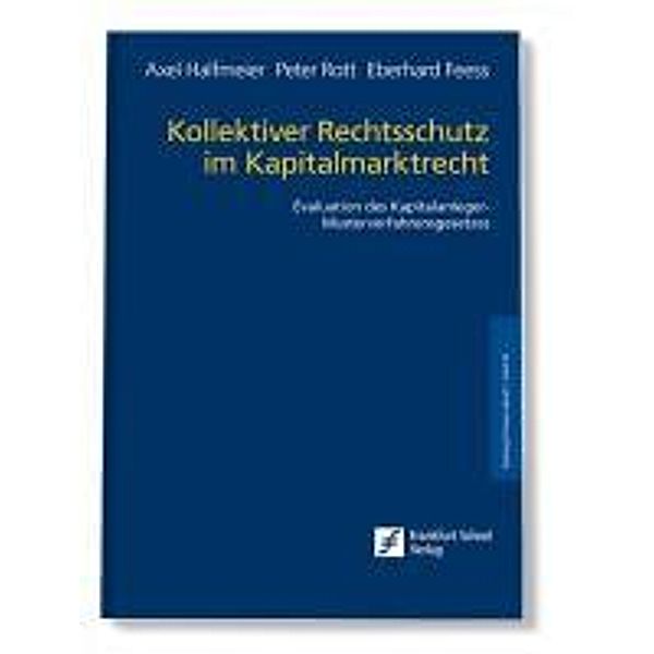 Halfmeier, A: Kollektiver Rechtsschutz im Kapitalmarktrecht, Axel Halfmeier, Peter Rott, Eberhard Feess