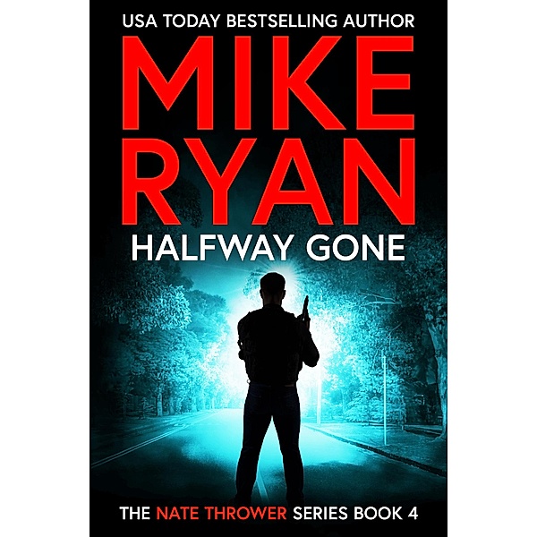Halfway Gone (The Nate Thrower Series, #4) / The Nate Thrower Series, Mike Ryan