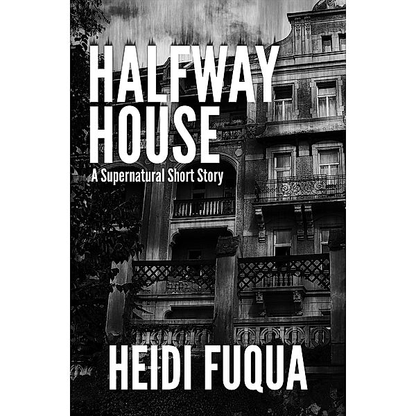 Halfway House, Heidi Fuqua