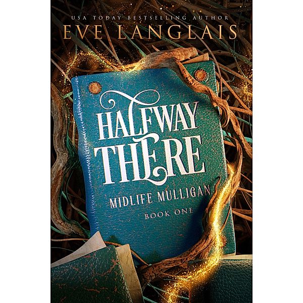 Halfway There (Midlife Mulligan, #1) / Midlife Mulligan, Eve Langlais