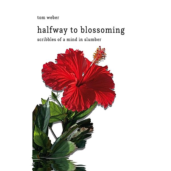 halfway to blossoming, Tom Weber