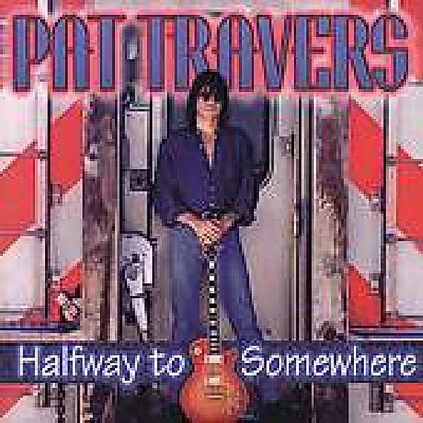 Halfway To Somewhere, Pat Travers