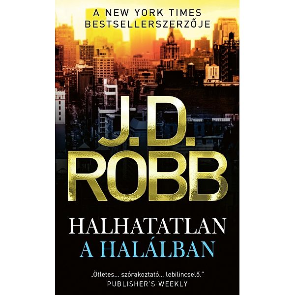 Halhatatlan a halálban / Halálos Bd.3, J. D. Robb