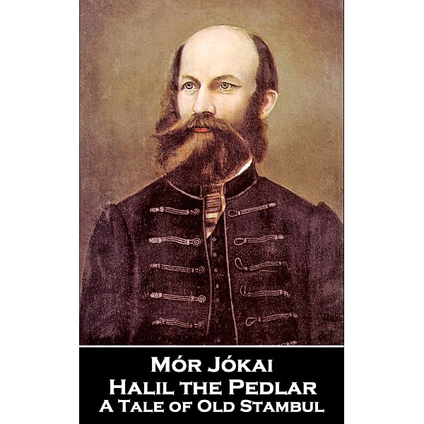 Halil the Pedlar, Mór Jókai