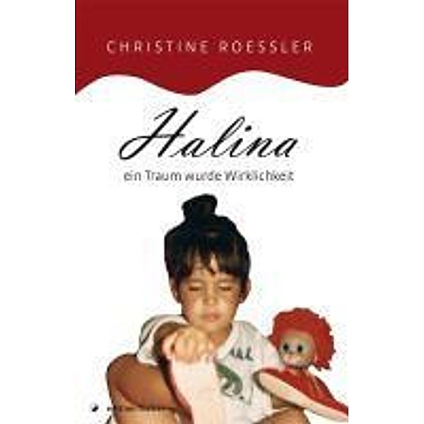 Halina, ein Traum wurde Wirklichkeit, Christine Roessler