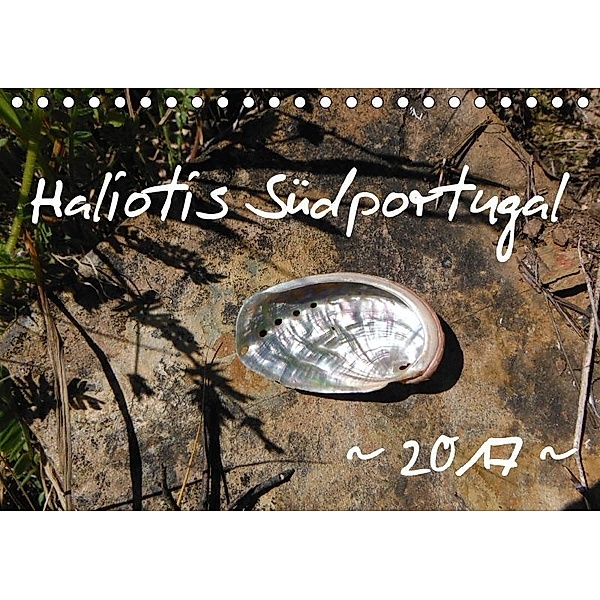 Haliotis Südportugal (Tischkalender 2017 DIN A5 quer), Christiane Köhler
