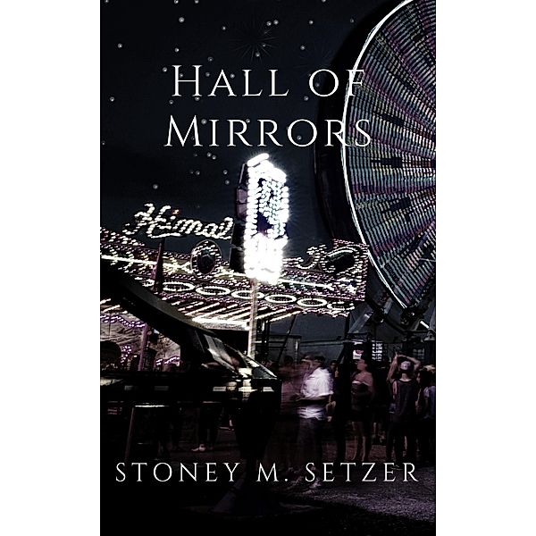 Hall of Mirrors, Stoney M. Setzer