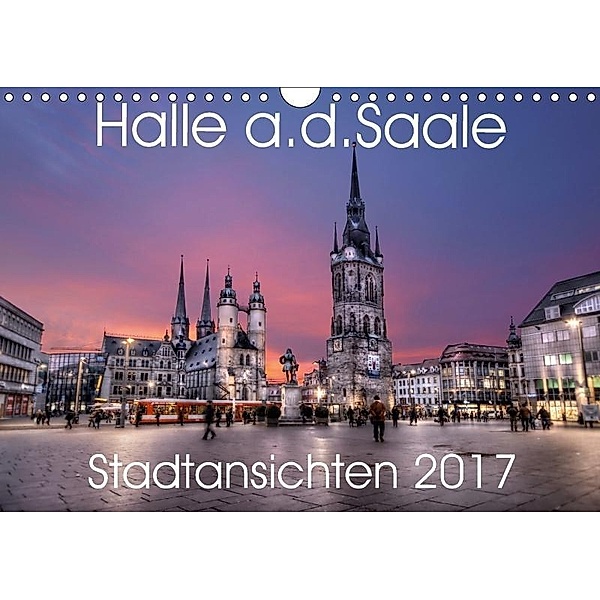 Halle an der Saale - Stadtansichten 2017 (Wandkalender 2017 DIN A4 quer), Oliver Friebel