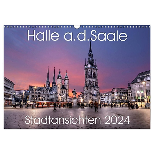 Halle an der Saale - Stadtansichten 2024 (Wandkalender 2024 DIN A3 quer), CALVENDO Monatskalender, Oliver Friebel