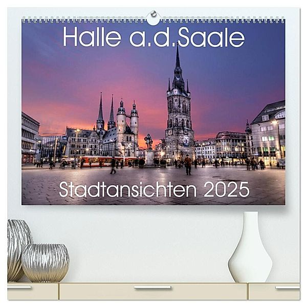 Halle an der Saale - Stadtansichten 2025 (hochwertiger Premium Wandkalender 2025 DIN A2 quer), Kunstdruck in Hochglanz, Calvendo, Oliver Friebel