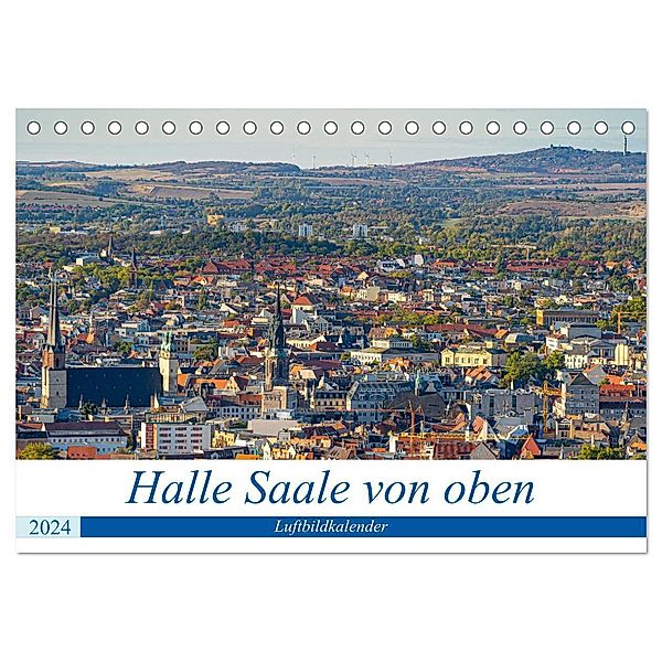 Halle an der Saale von oben (Tischkalender 2024 DIN A5 quer), CALVENDO Monatskalender, Felix Berthelmann