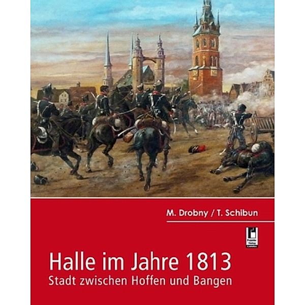 Halle im Jahre 1813, Manfred Drobny, Tobias Schibun