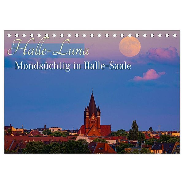 Halle-Luna - Mondsüchtig in Halle-Saale (Tischkalender 2025 DIN A5 quer), CALVENDO Monatskalender, Calvendo, Martin Wasilewski