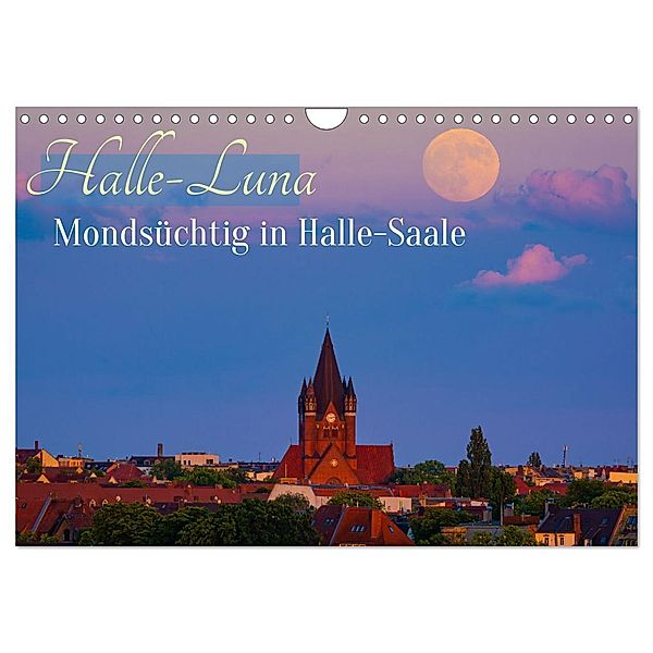 Halle-Luna - Mondsüchtig in Halle-Saale (Wandkalender 2024 DIN A4 quer), CALVENDO Monatskalender, Martin Wasilewski