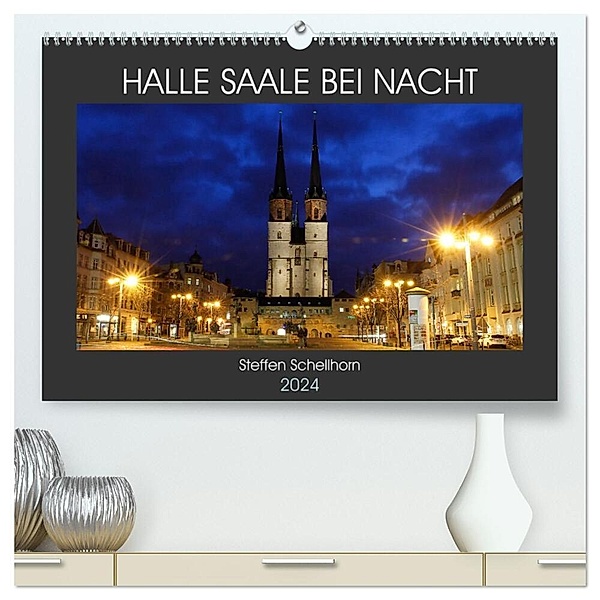 HALLE SAALE BEI NACHT (hochwertiger Premium Wandkalender 2024 DIN A2 quer), Kunstdruck in Hochglanz, Steffen Schellhorn