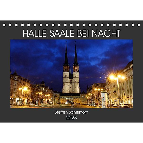 HALLE SAALE BEI NACHT (Tischkalender 2023 DIN A5 quer), Steffen Schellhorn