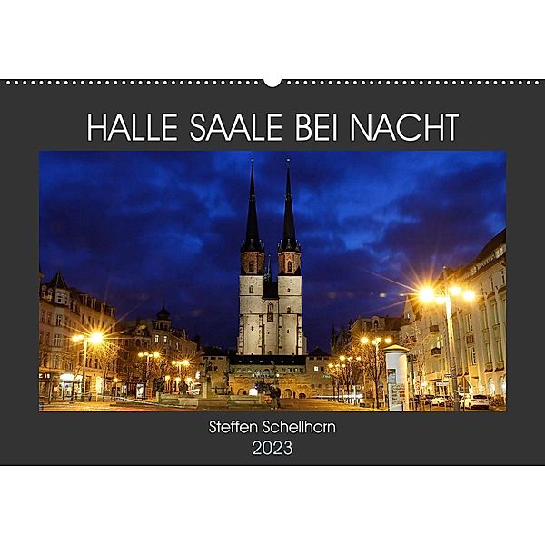 HALLE SAALE BEI NACHT (Wandkalender 2023 DIN A2 quer), Steffen Schellhorn