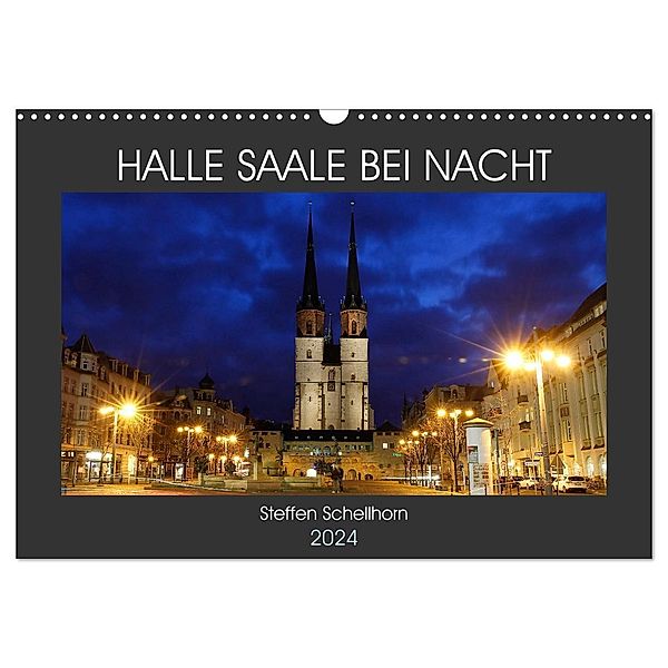 HALLE SAALE BEI NACHT (Wandkalender 2024 DIN A3 quer), CALVENDO Monatskalender, Steffen Schellhorn