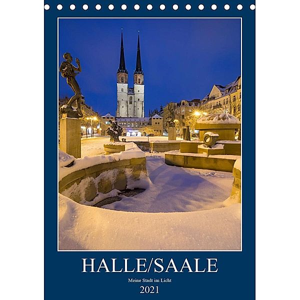 Halle/Saale - Meine Stadt im Licht (Tischkalender 2021 DIN A5 hoch), Martin Wasilewski