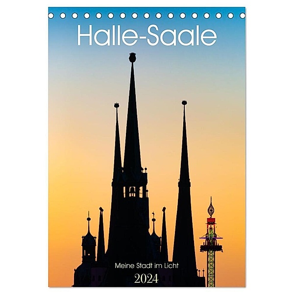 Halle/Saale - Meine Stadt im Licht (Tischkalender 2024 DIN A5 hoch), CALVENDO Monatskalender, Martin Wasilewski