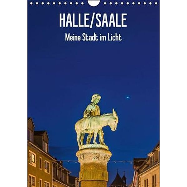 Halle/Saale - Meine Stadt im Licht (Wandkalender 2016 DIN A4 hoch), Martin Wasilewski