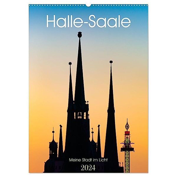 Halle/Saale - Meine Stadt im Licht (Wandkalender 2024 DIN A2 hoch), CALVENDO Monatskalender, Martin Wasilewski