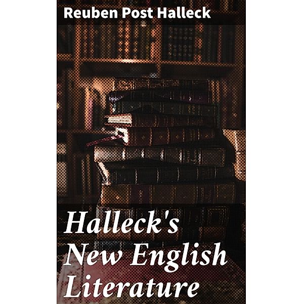 Halleck's New English Literature, Reuben Post Halleck
