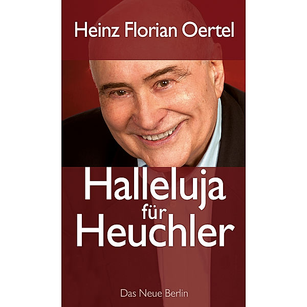 Halleluja für Heuchler, Heinz Florian Oertel