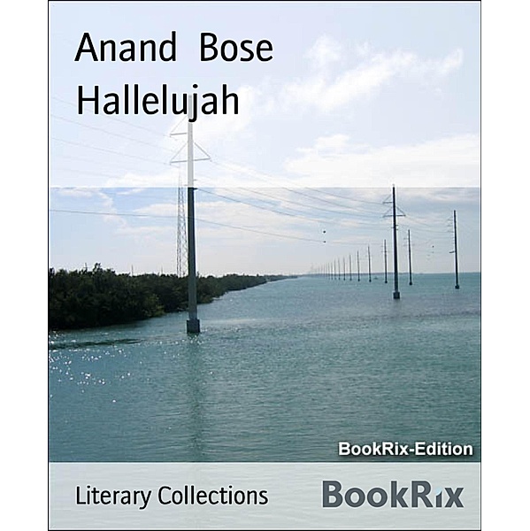 Hallelujah, Anand Bose