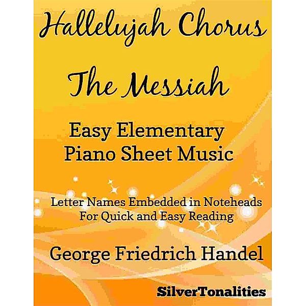 Hallelujah Chorus the Messiah Easy Elementary Piano Sheet Music, Silvertonalities