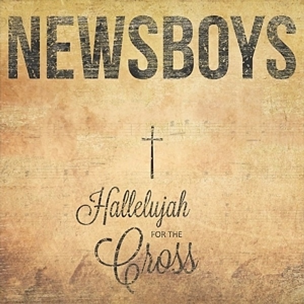 Hallelujah For The Cross, Newsboys