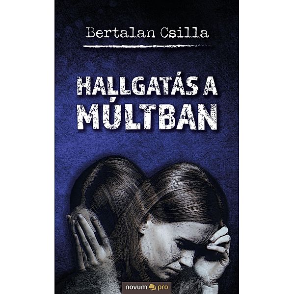 Hallgatás a múltban, Bertalan Csilla