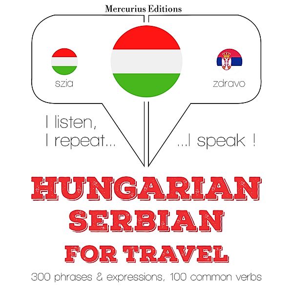 Hallgatom, megismétlem, beszélek: nyelvtanulás - Magyar - szerb: utazáshoz, JM Gardner