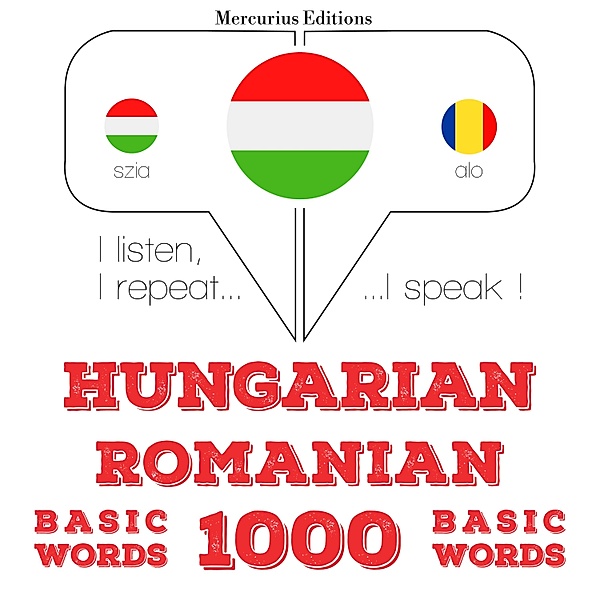 Hallgatom, megismétlem, beszélek: nyelvtanulás - Magyar - román: 1000 alapszó, JM Gardner