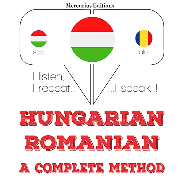 Hallgatom, megismétlem, beszélek: nyelvtanulás - Magyar - román: teljes módszer, JM Gardner