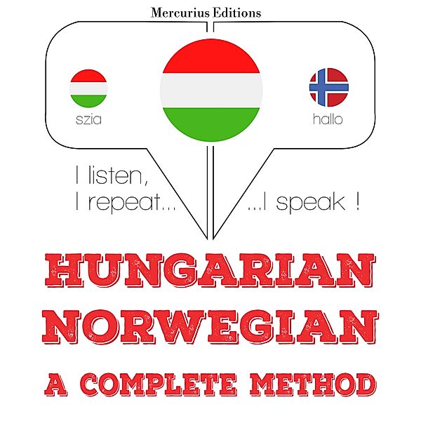 Hallgatom, megismétlem, beszélek: nyelvtanulás - Magyar - norvég: teljes módszer, JM Gardner