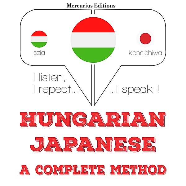 Hallgatom, megismétlem, beszélek: nyelvtanulás - Magyar - japán: teljes módszer, JM Gardner