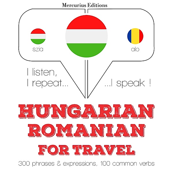Hallgatom, megismétlem, beszélek: nyelvtanulás - Magyar - román: utazáshoz, JM Gardner