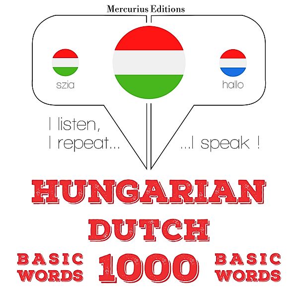Hallgatom, megismétlem, beszélek: nyelvtanulás - Magyar - holland: 1000 alapszó, JM Gardner