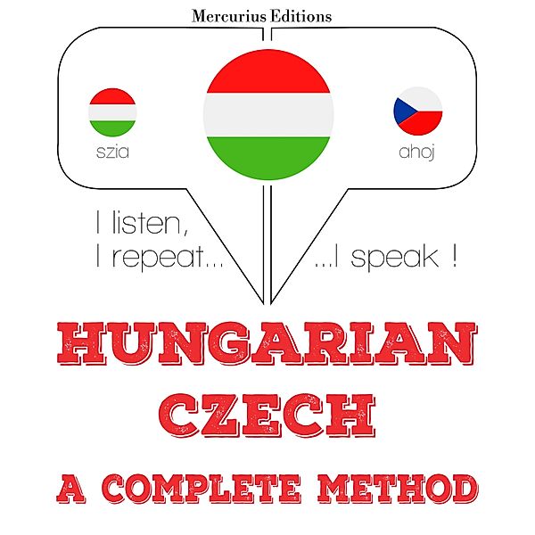 Hallgatom, megismétlem, beszélek: nyelvtanulás - Magyar - cseh: teljes módszer, JM Gardner