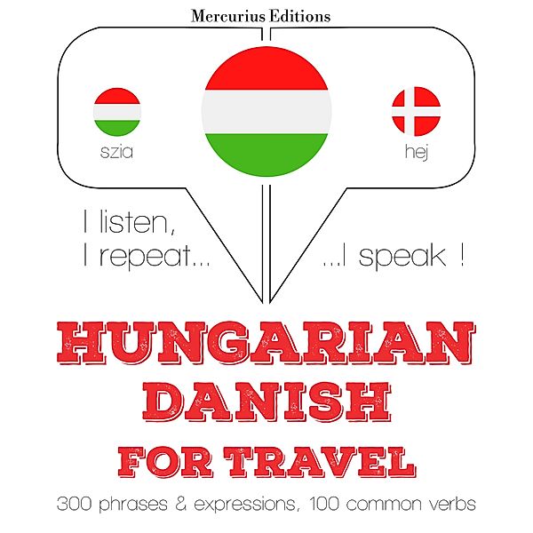 Hallgatom, megismétlem, beszélek: nyelvtanulás - Magyar - dán: utazáshoz, JM Gardner