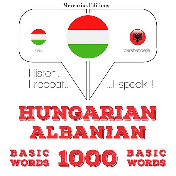 Hallgatom, megismétlem, beszélek: nyelvtanulás - Magyar - albán: 1000 alapszó, JM Gardner