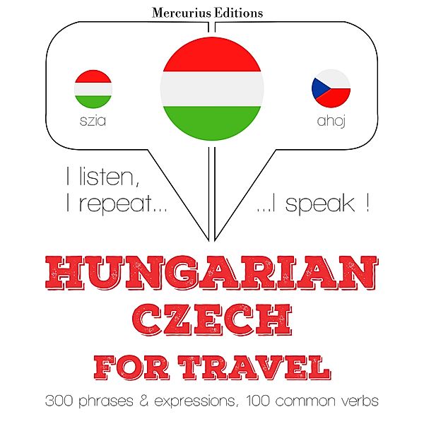 Hallgatom, megismétlem, beszélek: nyelvtanulás - Magyar - cseh: utazáshoz, JM Gardner