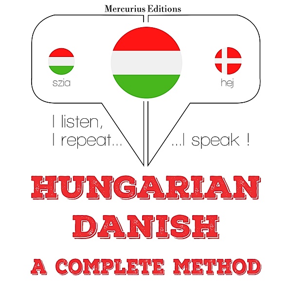 Hallgatom, megismétlem, beszélek: nyelvtanulás - Magyar - dán: teljes módszer, JM Gardner