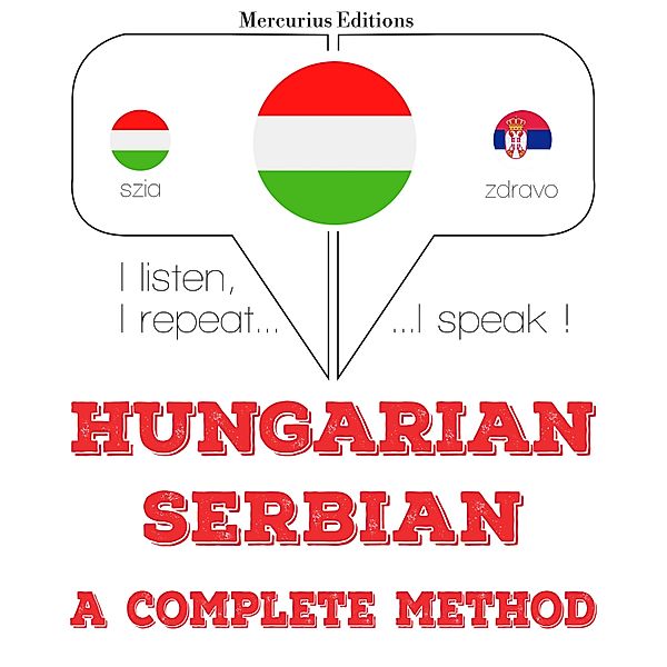 Hallgatom, megismétlem, beszélek: nyelvtanulás - Magyar - szerb: teljes módszer, JM Gardner