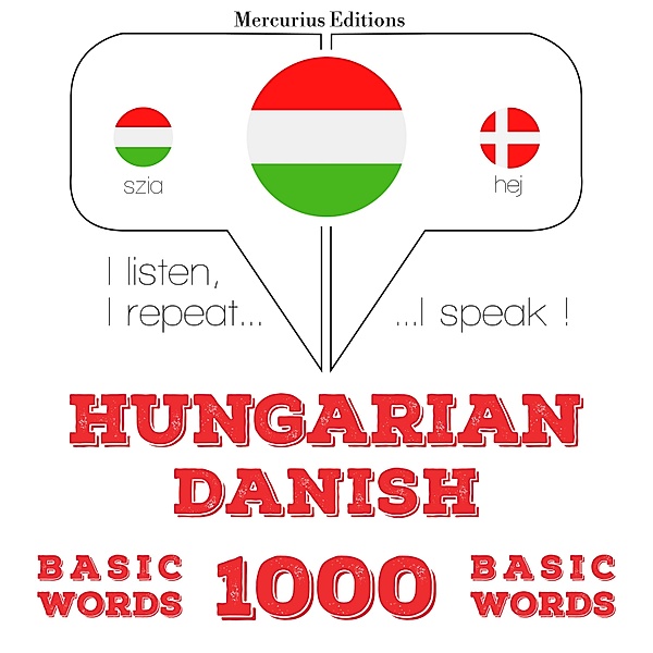 Hallgatom, megismétlem, beszélek: nyelvtanulás - Magyar - dán: 1000 alapszó, JM Gardner