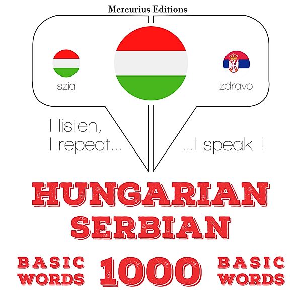 Hallgatom, megismétlem, beszélek: nyelvtanulás - Magyar - szerb: 1000 alapszó, JM Gardner
